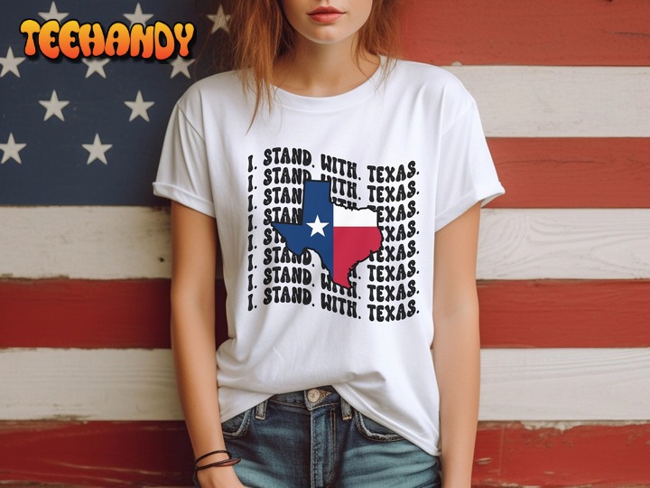 I Stand With Texas Heart Flag T-Shirt, Texas Hold The Line Shirt