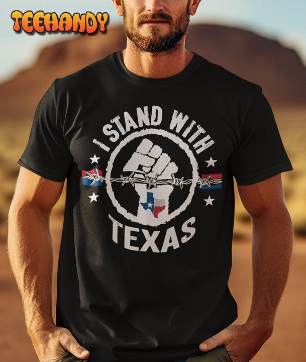 I Stand With Texas Patriotic USA T-shirt