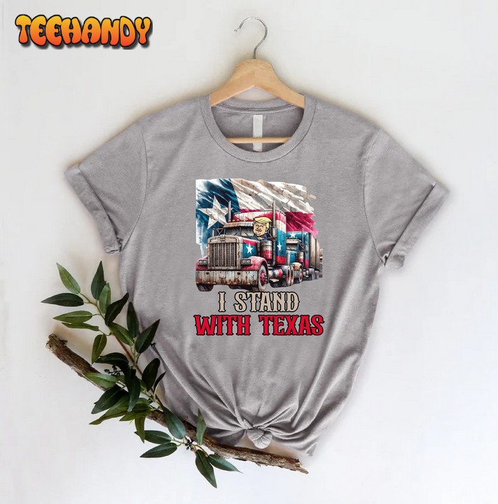 I Stand With Texas Shirt, Texas Shirt, Support Texas Shirt