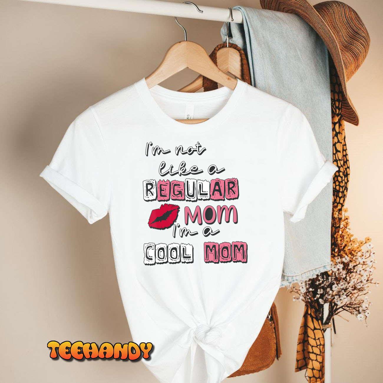 I’m Not Like A Regular Mom I’m A Cool-Mom Funny Mothers Day T-Shirt