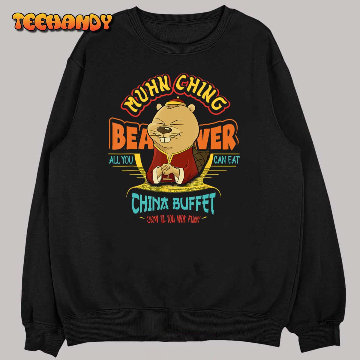 Muhn Ching Beaver All You Can Eat China Buffet Chow Unisex T-Shirt