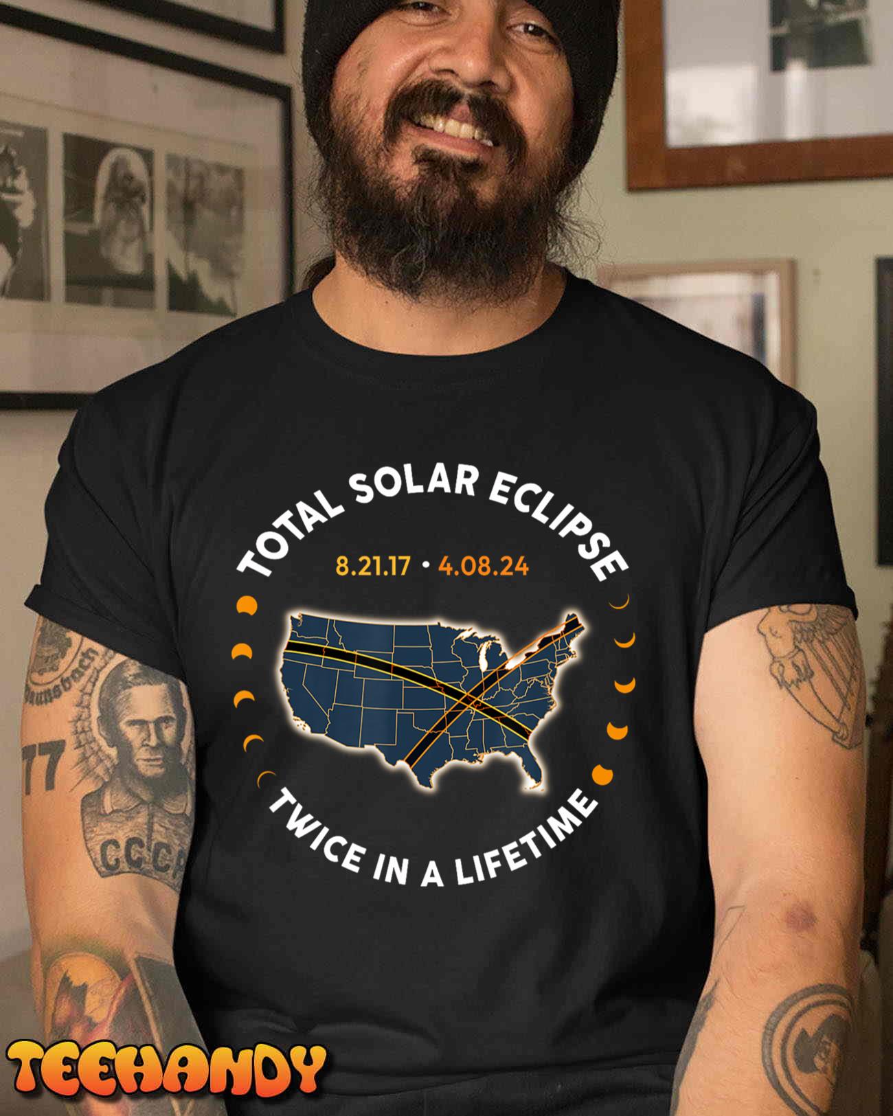 Total Solar Eclipse 2024 Twice In A Lifetime 2017 Totality T-Shirt