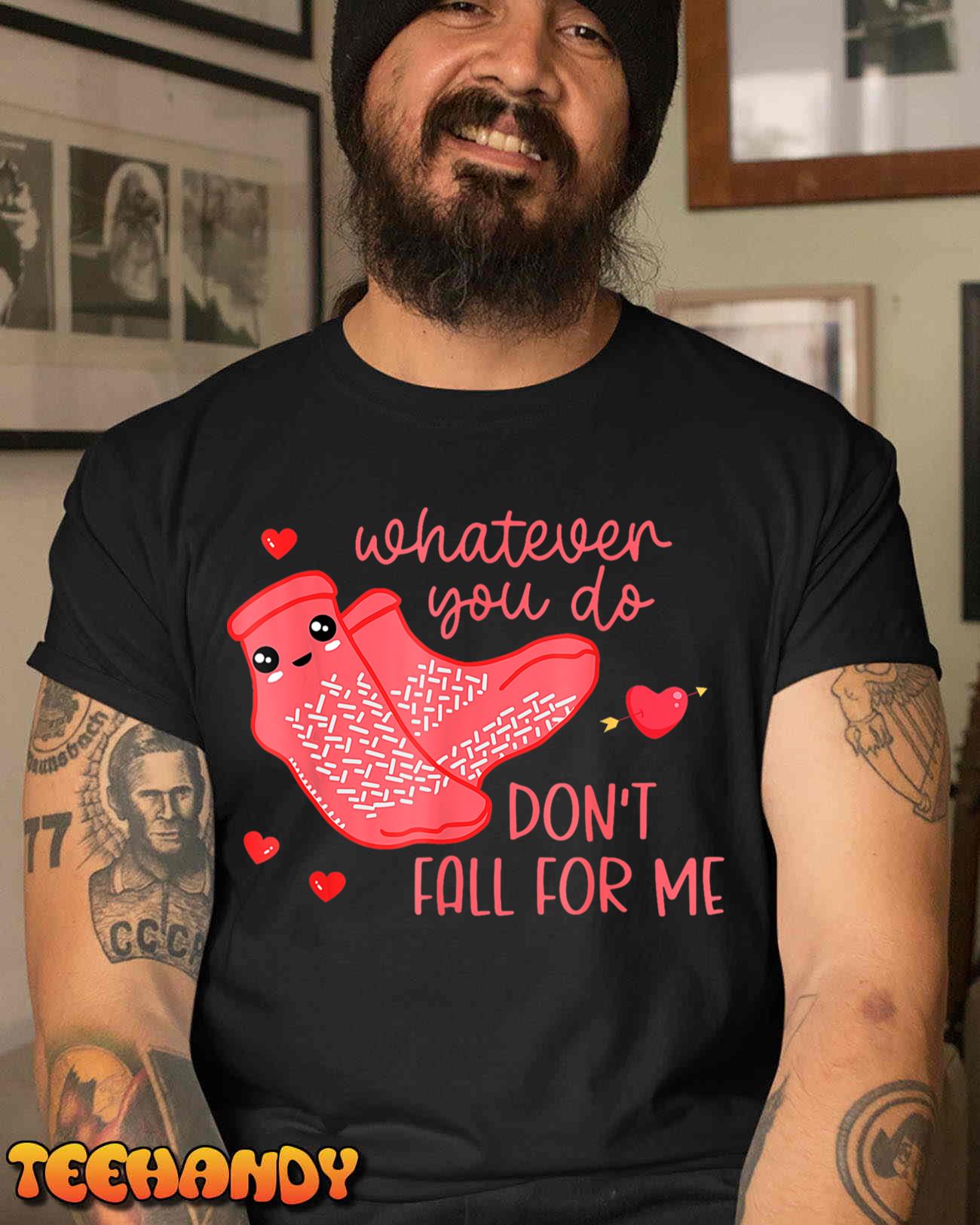 Valentine Whatever You Do Don’t Fall For Me RN PCT CNA Nurse Unisex T-Shirt