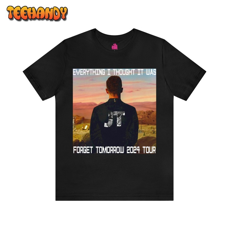 Everything I Thought It Was Justin Timberlake 2024 Forget Tomorrow Tour Shirt