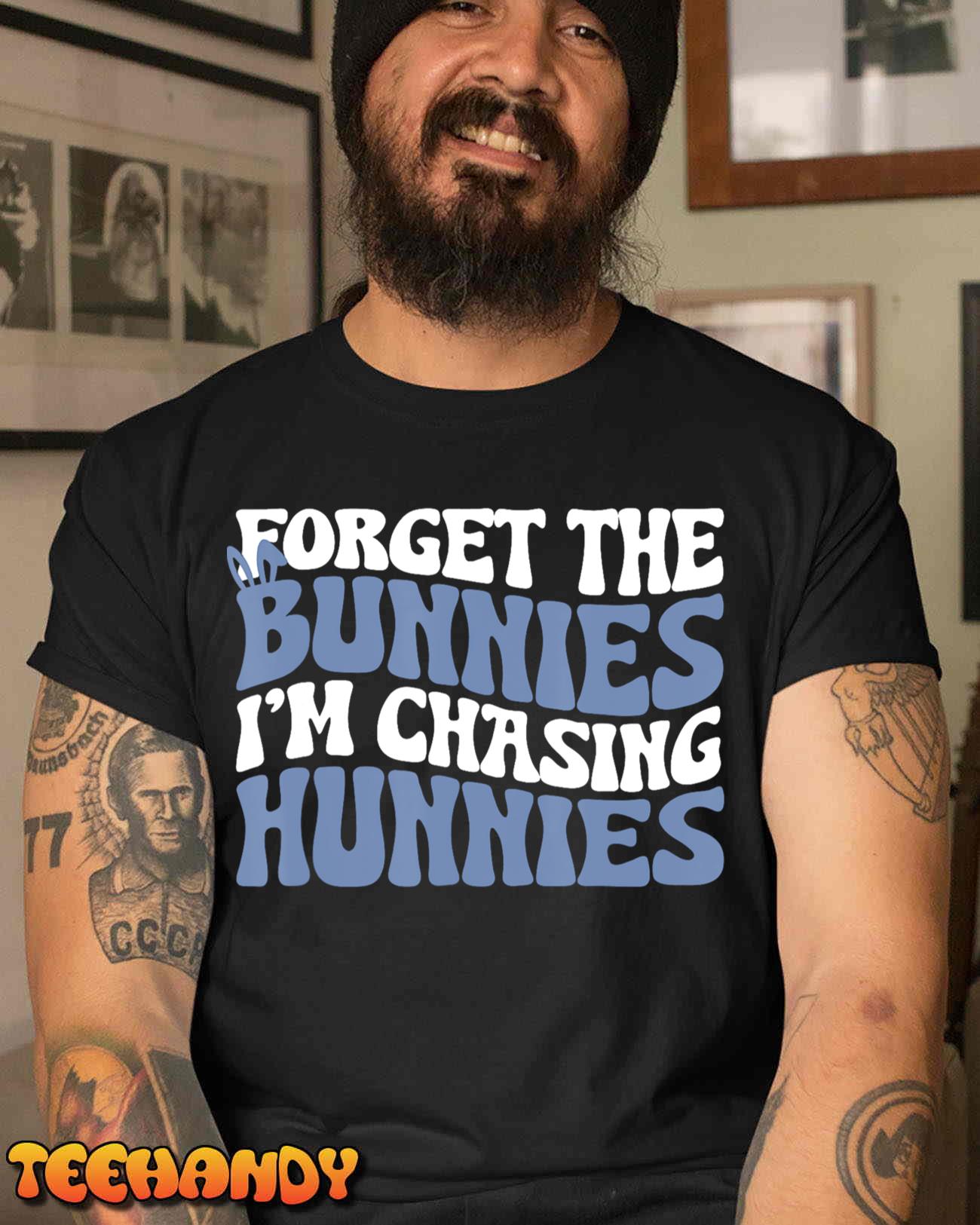 Forget The Bunnies I’m Chasing Hunnies Easter Day Bunny Kids T-Shirt