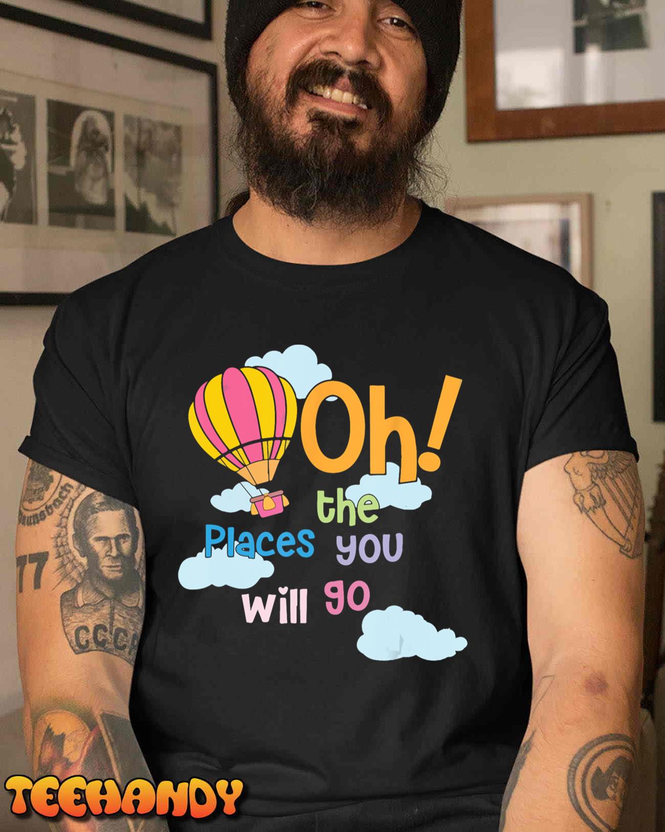 Hot Air Balloon Oh The Places You’ll Go When You Read T-Shirt