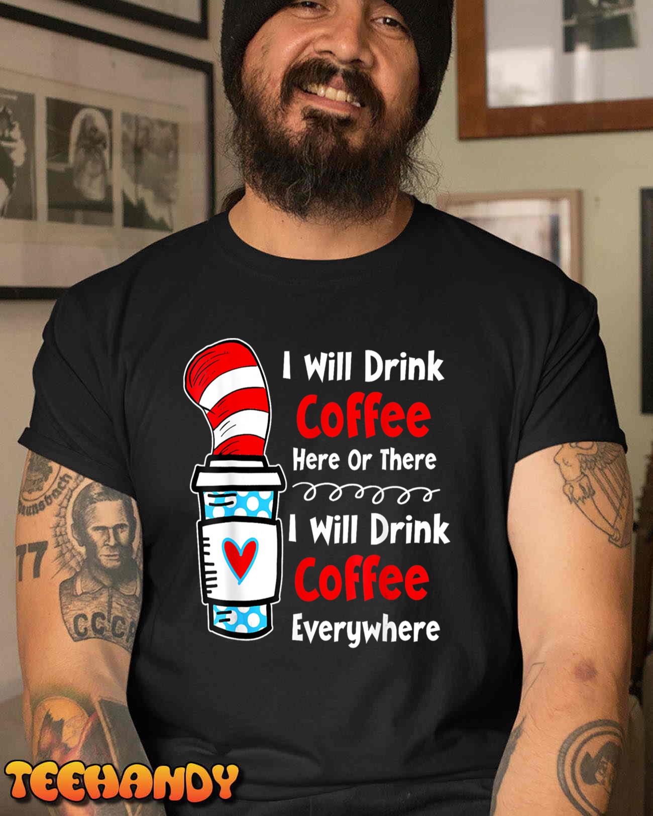 I Will Drink Coffee Here Or There Funny Teaching Teaching T-Shirt