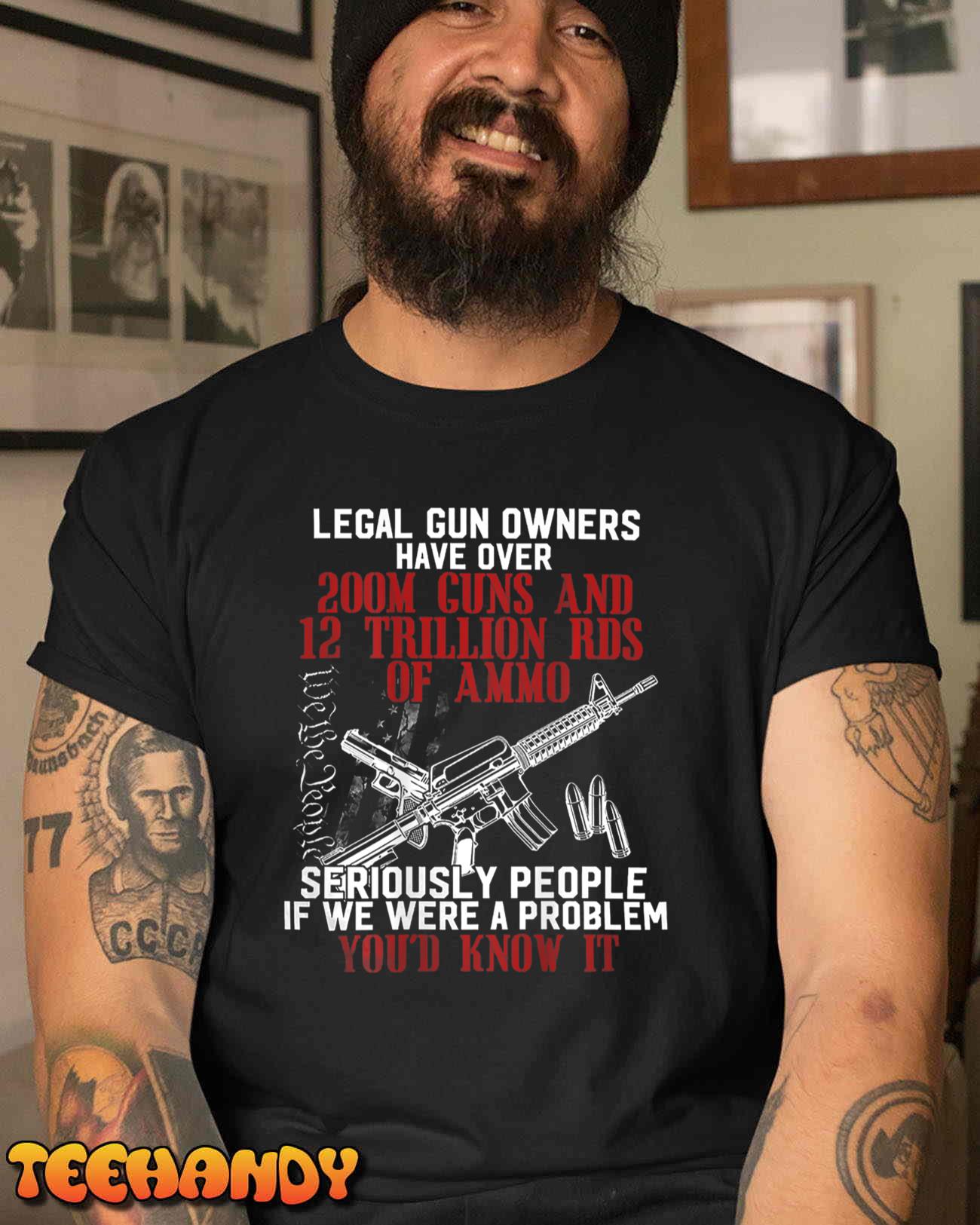 Legal Gun Owners Have Over 200m Guns T-Shirt