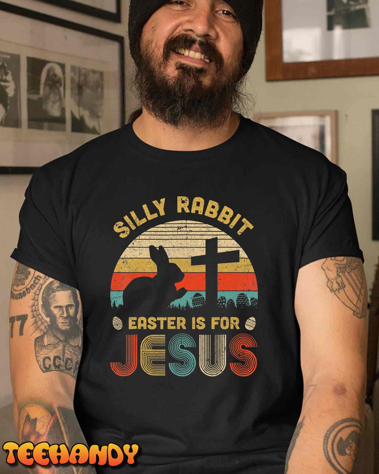 Silly Rabbit Easter is for Jesus Christian Religious T-Shirt