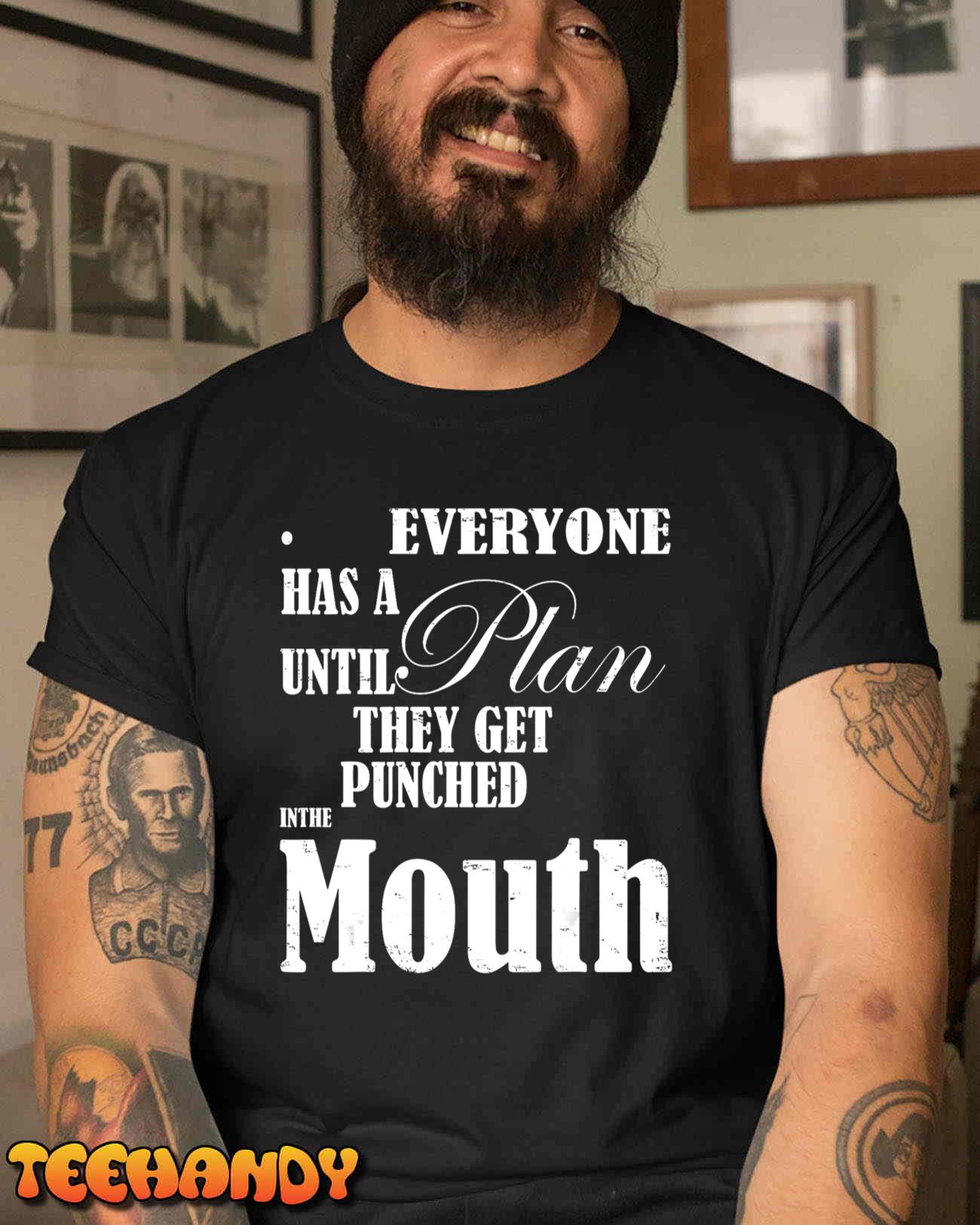 Everyone Has a Plan Until They Get Punched in the Mouth T-Shirt