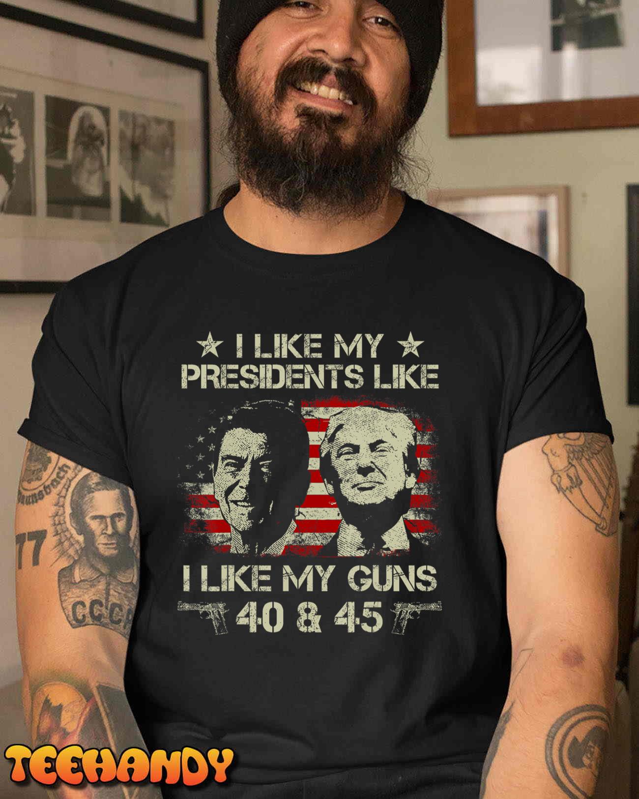 I Like My Presidents like I Like My Guns 40 45 Funny T-Shirt