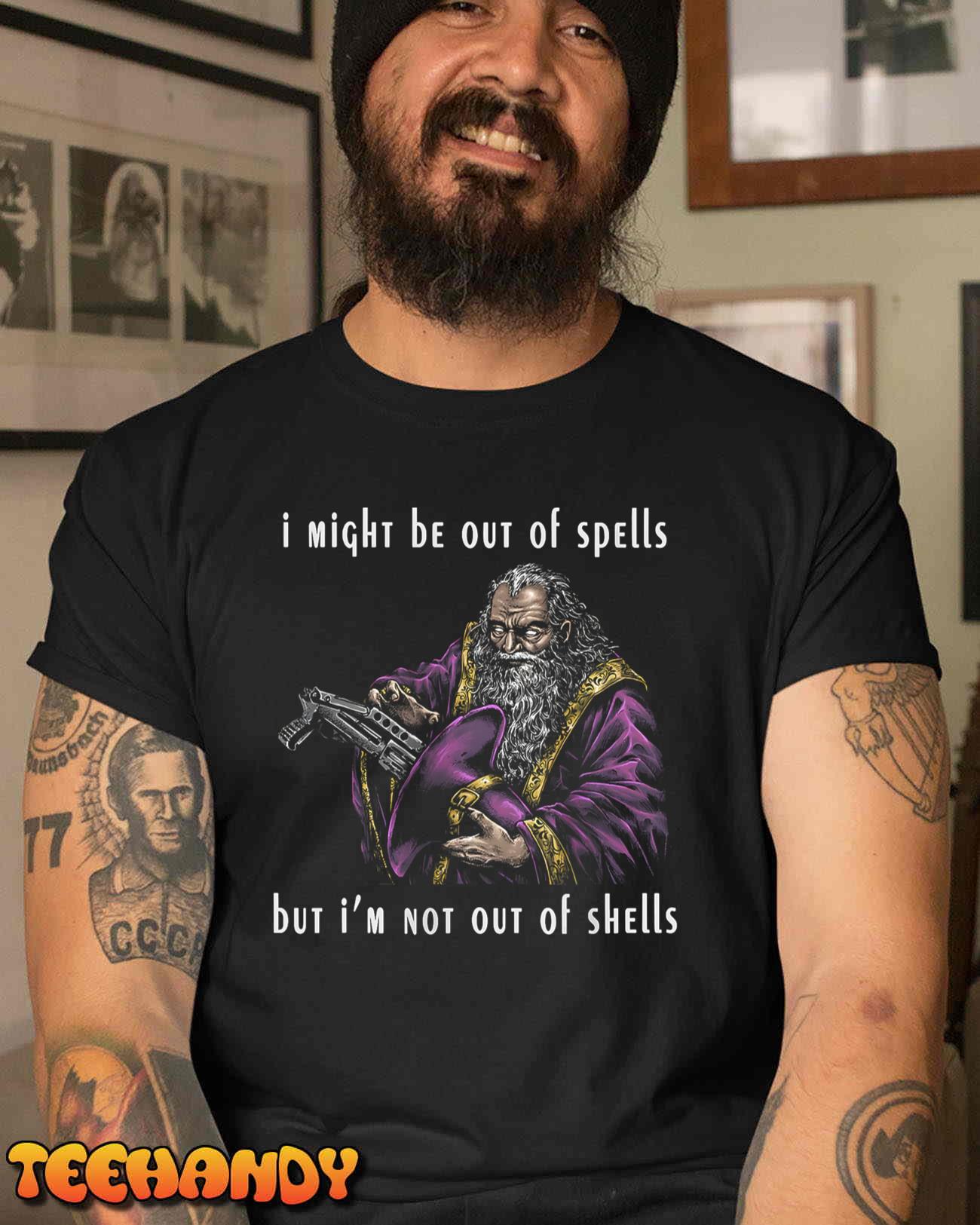 I Might Be Out Of Spells But I’m Not Out Of Shells up T-Shirt