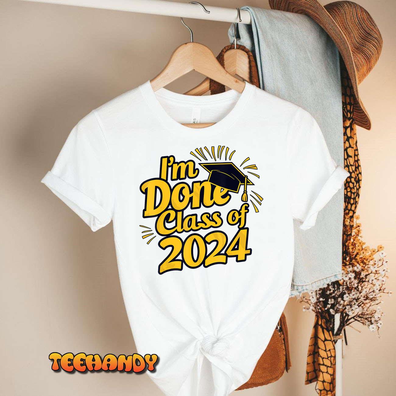I’M Done Class Of 2024 T-Shirt