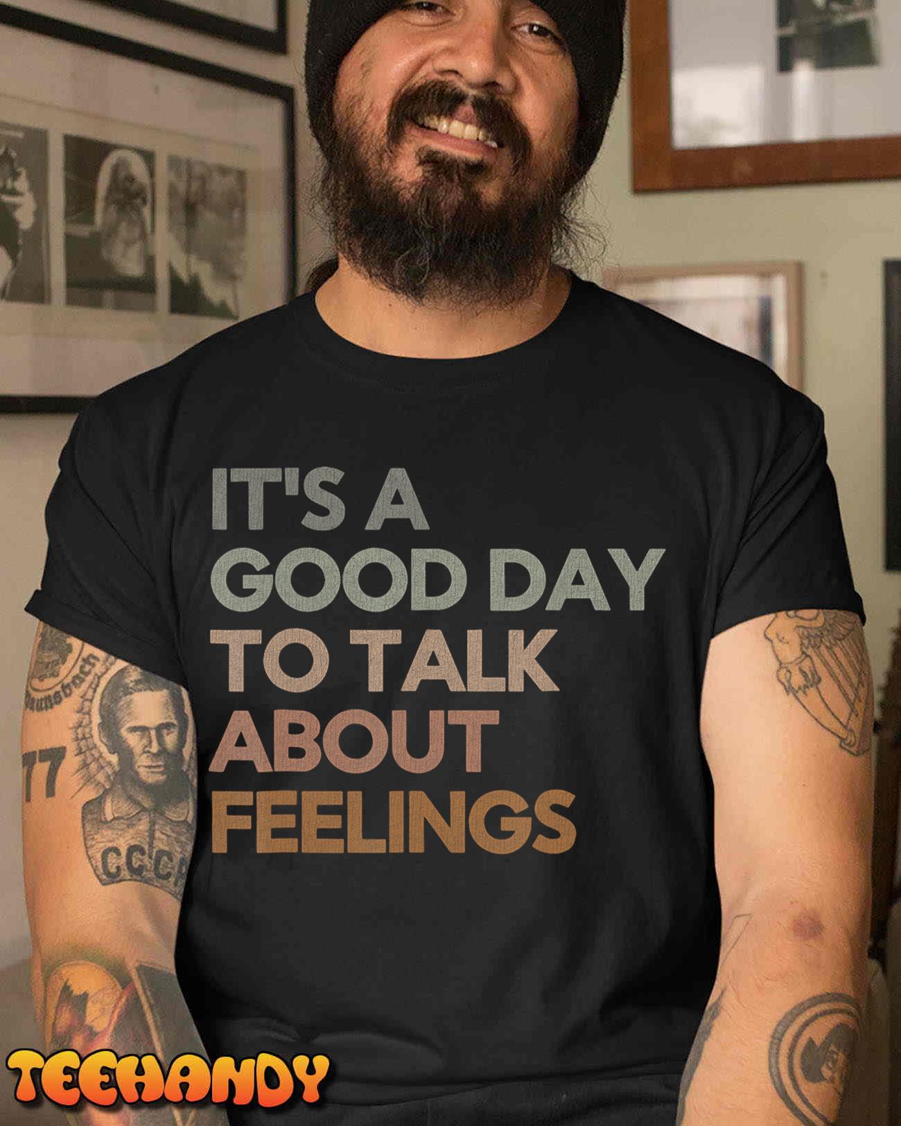 It’s Good Day to Talk About Feelings Funny Mental Health T-Shirt