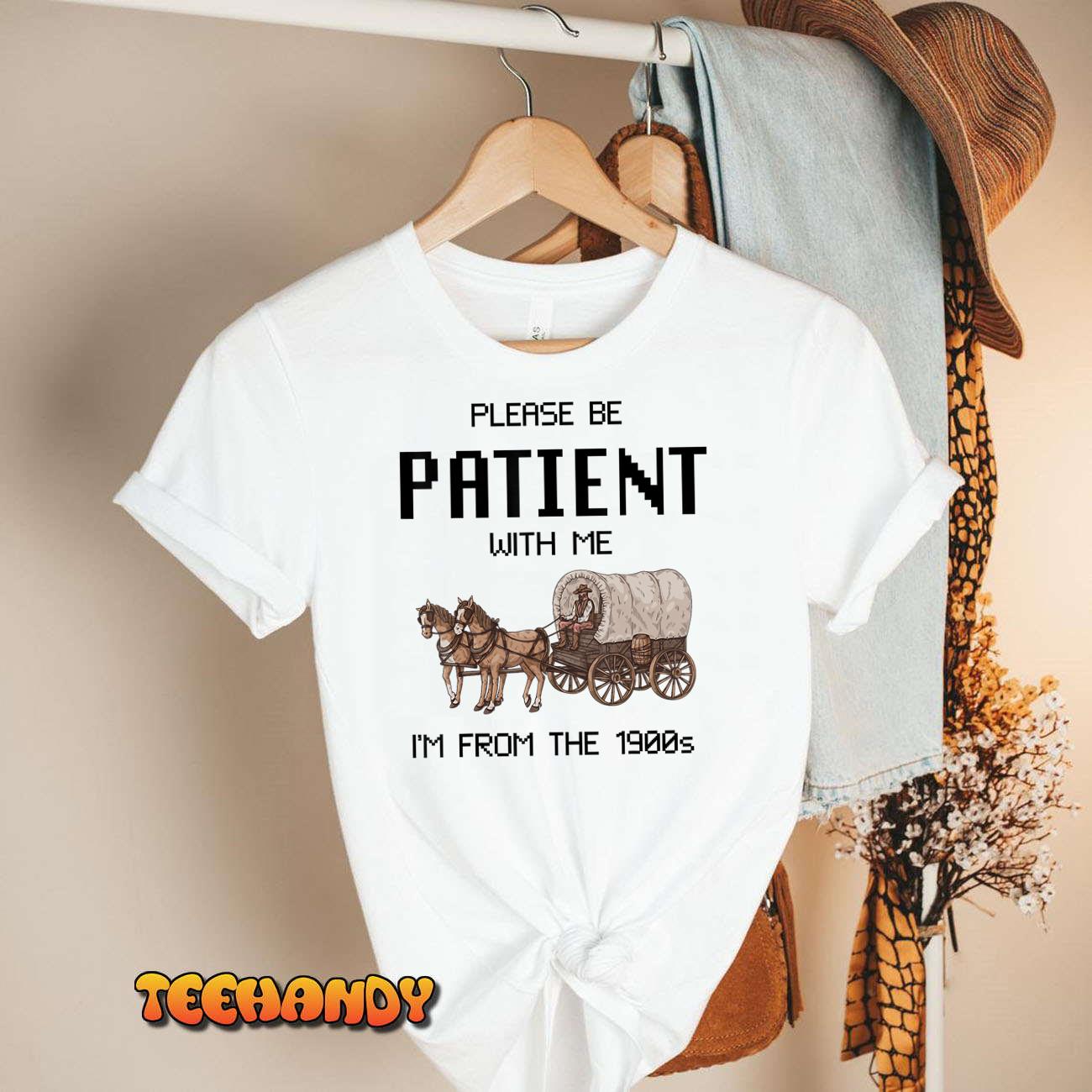 Please Be Patient With Me I’m From The 1900s Vintage T-Shirt