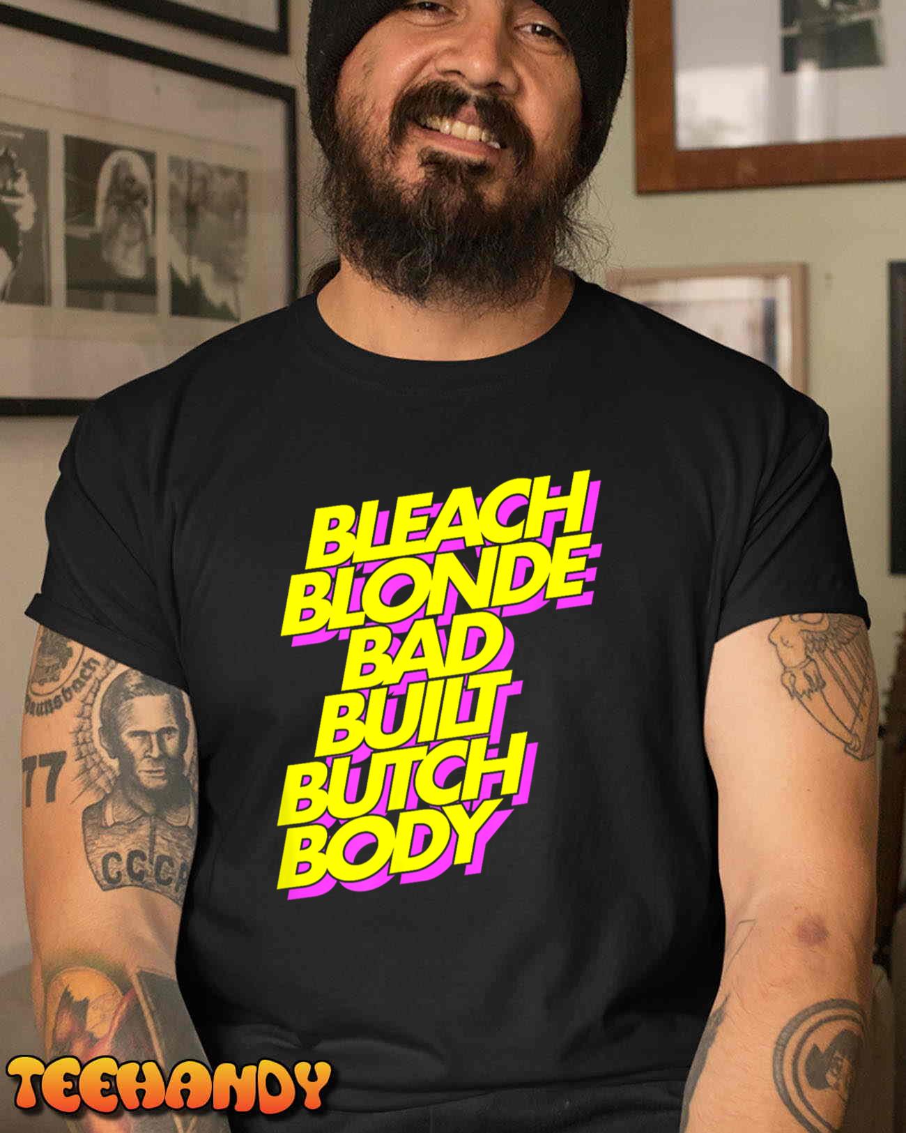 Bleach Blonde Bad Built Butch Body – Anti-MAGA T-Shirt