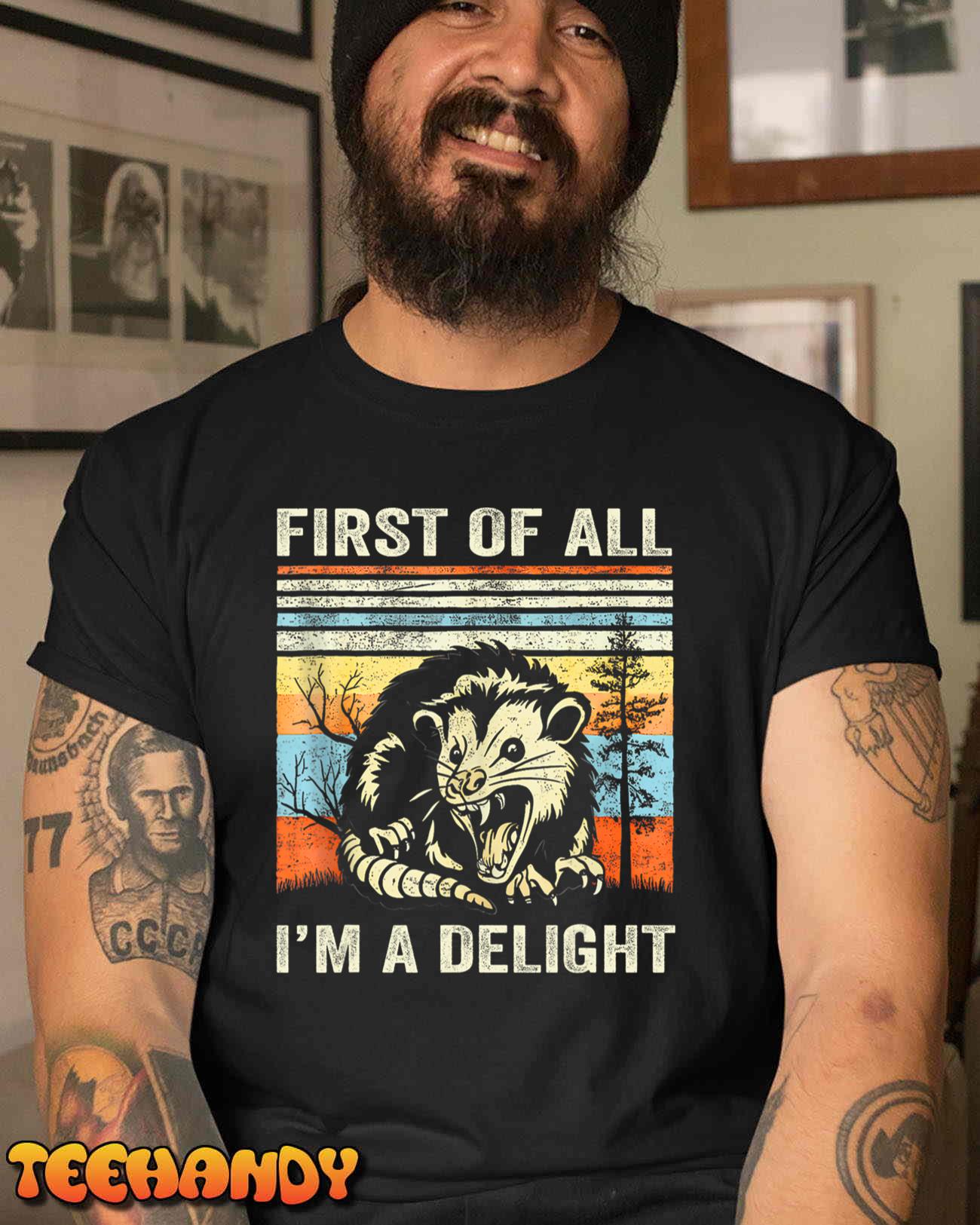 First Of All I’m A Delight Sarcastic Angry Opossum Possum T-Shirt