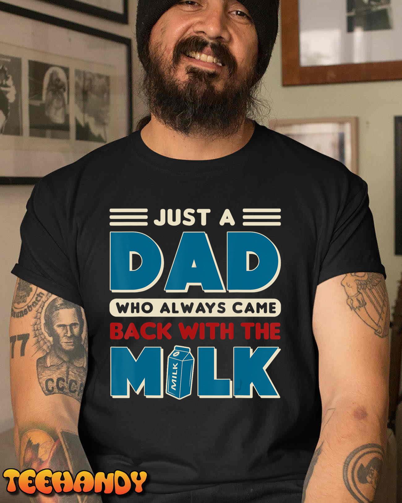 Just A Dad Who Always Came Back With The Milk Retro Fun Dad T-Shirt