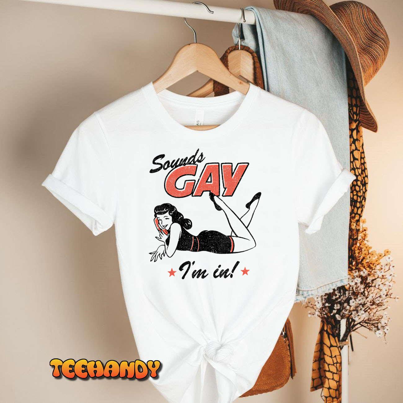 Sounds Gay I’m In Funny Gay Pride LGBT Month T-Shirt