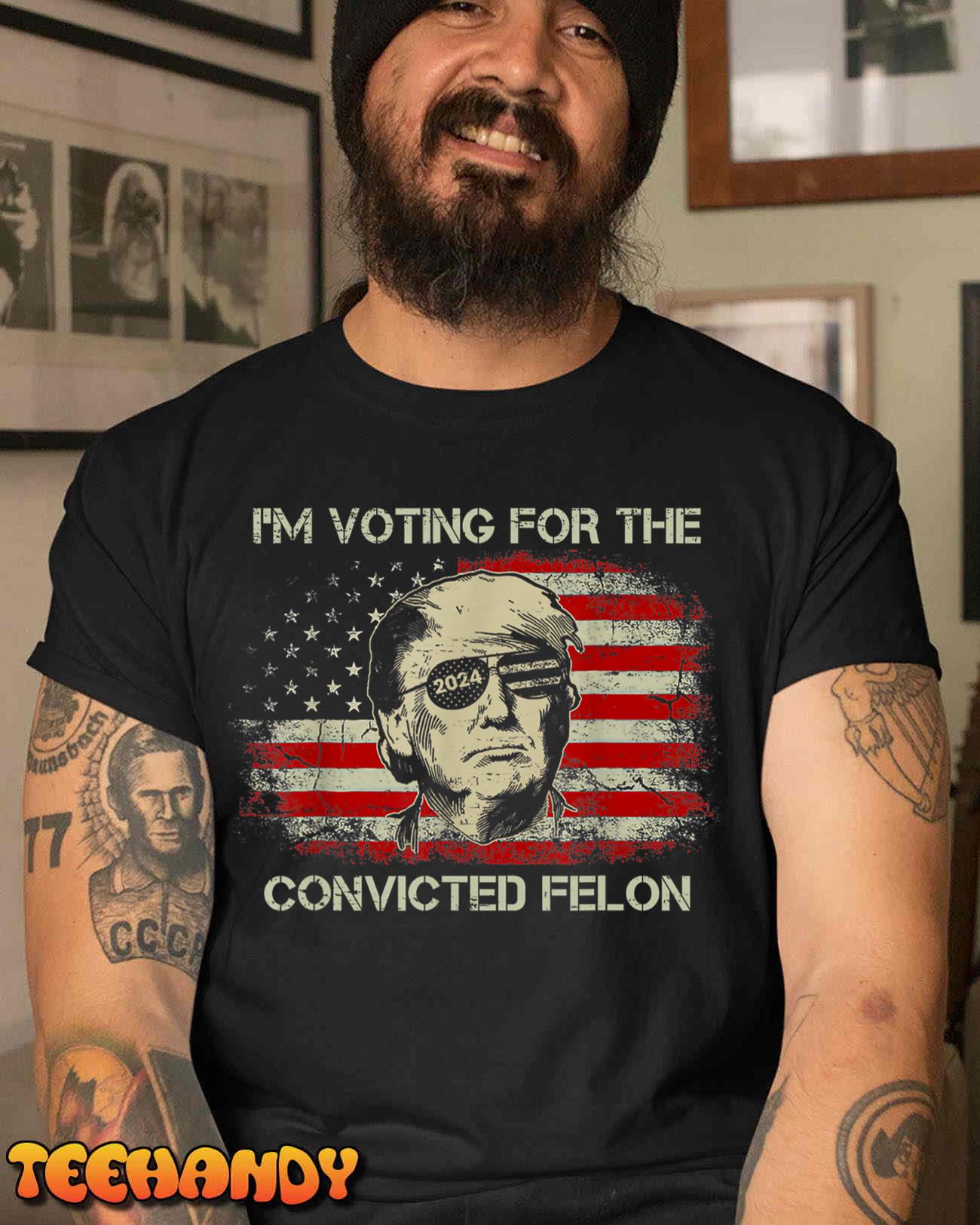 Trump 2024 Convicted Felon, I’m Voting Convicted Felon 2024 T-Shirt