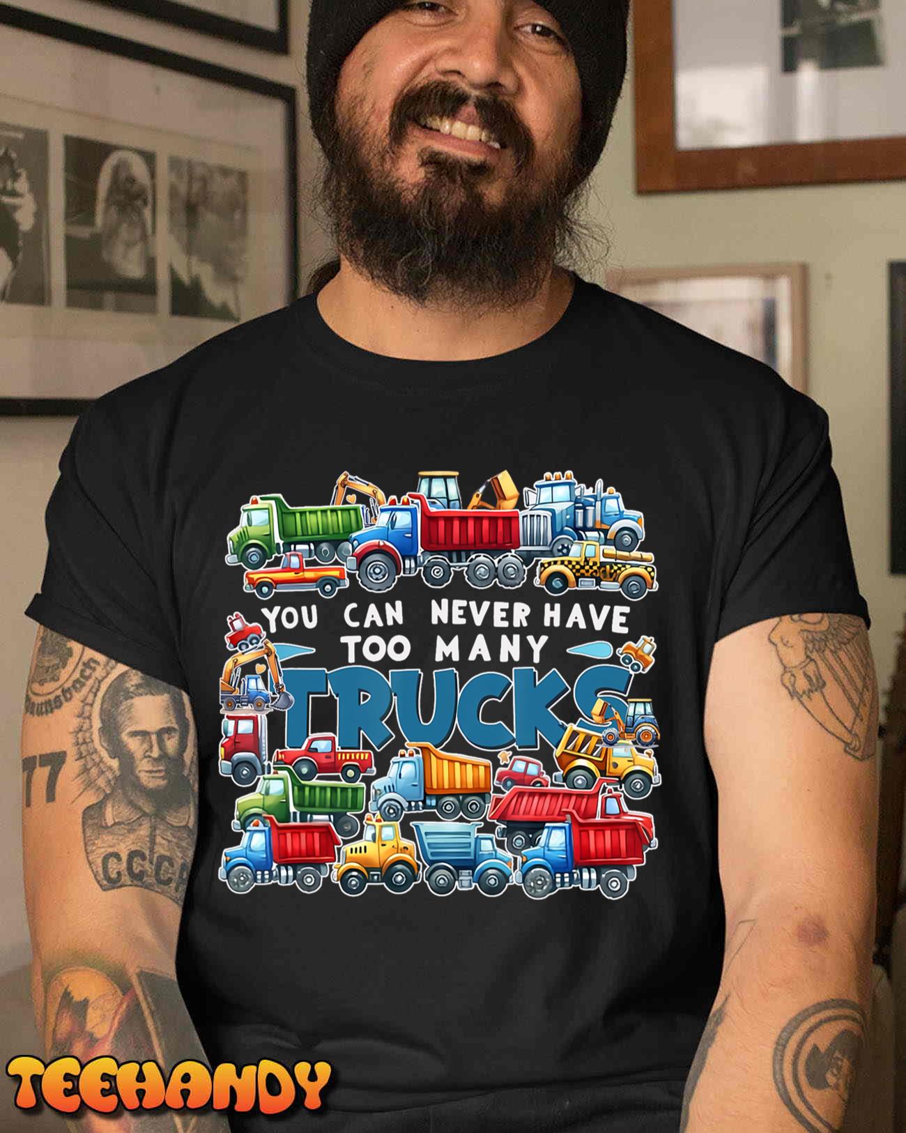 You Can Never Have Too Many Trucks Construction Trucks Boys T-Shirt