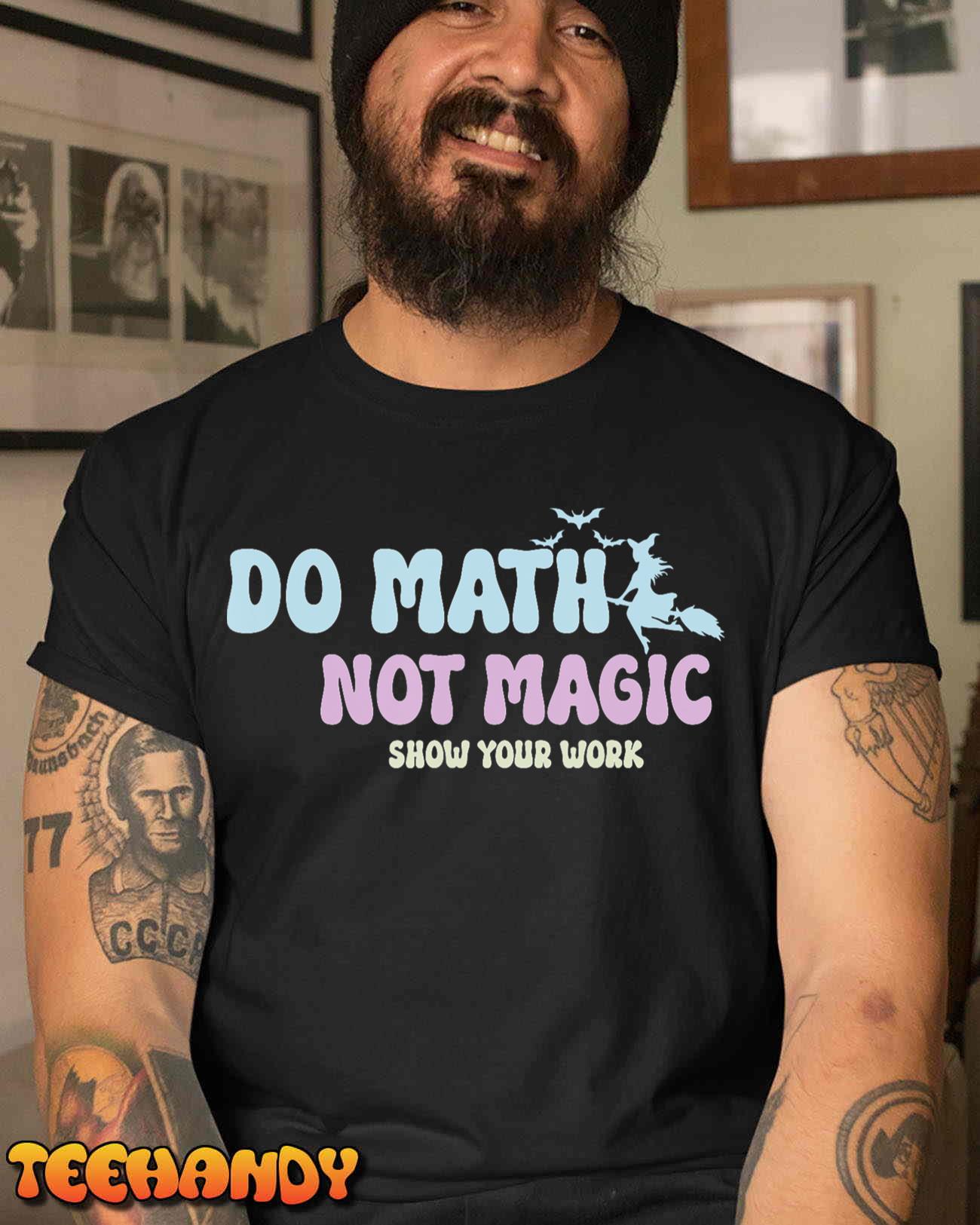 Do Math Not Magic Funny Math Teacher T-Shirt