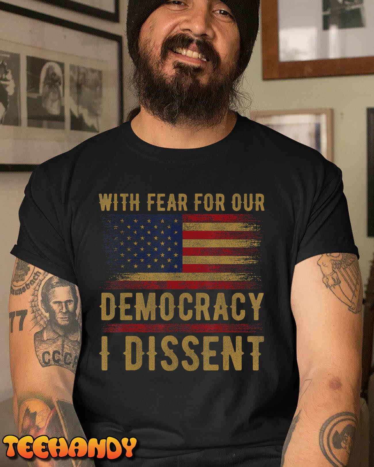 With Fear For Our Democracy I Dissent, US Flag Men Women T-Shirt